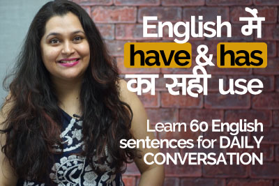 Using have and has correctly in English speaking Sentences for Daily English conversation